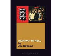 AC DC's 'Highway to Hell' (33 1/3): Written by Joe Bonomo, 2010 Edition, Publisher: Bloomsbury Continuum [Paperback]