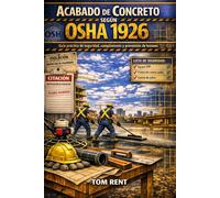 Acabado de Concreto según OSHA 1926: Una guía práctica basada en riesgos para el cumplimiento, la fiscalización y la prevención de lesiones