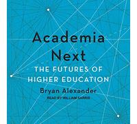 Academia Next: The Futures of Higher Education
