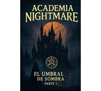 ACADEMIA NIGHTMARE: El Umbral de la Sombra - Parte I