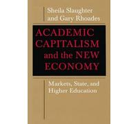 Academic Capitalism and the New Economy: Markets, State, and Higher Education