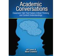 Academic Conversations - Classroom Talk that Fosters Critical Thinking and Content Understandings