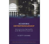 Academic Entrepreneurship: University Spinoffs and Wealth Creation (New Horizons in Entrepreneurship series)