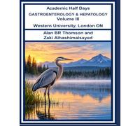 Academic Half Days GASTROENTEROLOGY & HEPATOLOGY: Western University London ON: Volume III