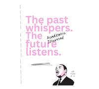 Academic History Journal | The Past Whispers, The Future Listens