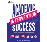 Academic Intervention Success : A Whole-Child Approach to K-5 Achievement