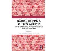 Academic Learning vs Everyday Learning?: How do 21st Century Learning Trends Break Down the Dichotomy?