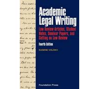 Academic Legal Writing: Law Review Articles, Student Notes, Seminar Papers, and Getting on Law Review (University Casebook Series)