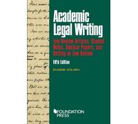 Academic Legal Writing (University Casebook Series): Law Review Articles, Student Notes, and Seminar Papers
