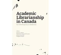 Academic Librarianship in Canada: Post-COVID Perspectives in a Neoliberal Era