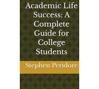 Academic Life Success: A Complete Guide for College Students