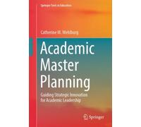 Academic Master Planning : Guiding Strategic Innovation for Academic Leadership