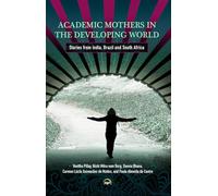 Academic Mothers In The Developing World: Stories From India, Brazil And South Africa