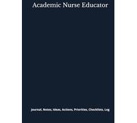 Academic Nurse Educator: Journal, Notes, Ideas, Actions, Priorities, Checklists, Log | Tool for Daily Goal Setting Tracker | Time Management | ... | Project Office Book Gifts for Meetings