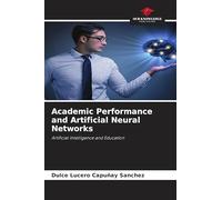 Academic Performance and Artificial Neural Networks: Artificial Intelligence and Education