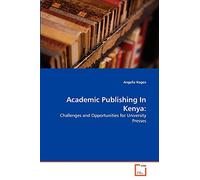 Academic Publishing In Kenya:: Challenges and Opportunities for University Presses