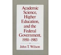 Academic Science, Higher Education, and the Federal Government, 1950-1983
