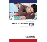 Academic Stress and Mental Health: A Guide to Youth in Learning Process