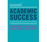 Academic Success : A Student's Guide to Studying at University