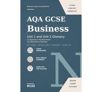 Academic Vocabulary: AQA GCSE Business (8132) Unit 1 and Unit 2 Glossary: 3.1 Business in the Real World & 3.2 Influences on Business (GCSE Vocabulary Builders)