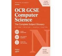 Academic Vocabulary: OCR GCSE Computer Science (J277): The Complete Subject Glossary (GCSE Vocabulary Builders)