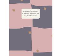 Academic Vocabulary & Writing Notebook for English Learners: ELD Practice Journal with Sentence Building, Word Study, and Drawing for Middle School Students (Grades 6-8)