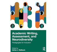 Academic Writing, Assessment, and Neurodiversity: Pedagogies for Inclusion