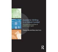 Academic Writing in a Global Context: The Politics and Practices of Publishing in English