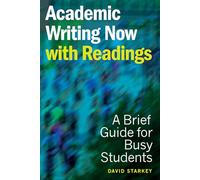 Academic Writing Now - with Readings: A Brief Guide for Busy Students
