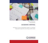 ACADEMIC WRITING: The book for 1st year undergraduate students on completing Independent assignments and writing scientific articles