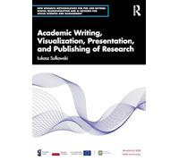 Academic Writing, Visualization, Presentation, and Publishing of Research (New Methodologies of Research for PhD and Beyond)