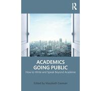 Academics Going Public: How to Write and Speak Beyond Academe