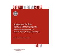 Academics on the Move. Mobility and Institutional Change in the Swedish Development Support to Research Capacity Building in Mozambique