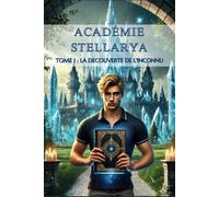 Académie Stellarya Tome 1 : La Découverte de l’Inconnu