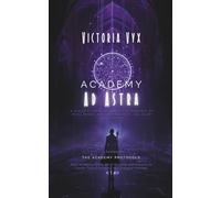 Academy Ad Astra: A Series Starter Gothic Sci-Fi Romance of Rival Minds, Forced Proximity, and Slow Burn Desire (The Academy Protocols: Dark Academia ... Forced Proximity, and Divergent Heroines)
