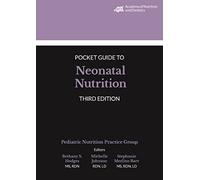 Academy of Nutrition and Dietetics Pocket Guide to Neonatal Nutrition