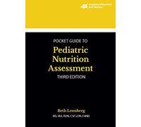 Academy of Nutrition and Dietetics Pocket Guide to Pediatric Nutrition Assessment