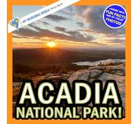 Acadia National Park!: A My Incredible World Picture Book for Children (My Incredible World: Nature and Animal Picture Books for Children)