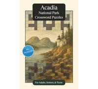 Acadia National Park Crossword Puzzles: Crossword Puzzles with Easy to Read Print about Acadia National Park, Nature, Wildlife and More | 6x9 inches, ... Relaxation (National Parks Crossword Puzzles)