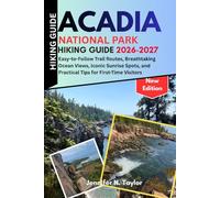 Acadia National Park Hiking Guide 2026-2027: Easy-to-Follow Trail Routes, Breathtaking Ocean Views, Iconic Sunrise Spots, and Practical Tips for First-Time Visitors