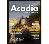 Acadia National Park Travel Guide 2026: Explore Cadillac Mountain, Bar Harbor, Hidden Trails, Scenic Drives & Maine's Coastal Beauty with Insider Tips, Itineraries & Maps.
