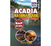 ACADIA NATIONAL PARK Travel Guide 2026: Ultimate Insider Tips, Maps, Itineraries & Cost-Saving Strategies for Mount Desert Island: Plan Your Perfect ... with Expert A (Modern Explorer Travel Series)