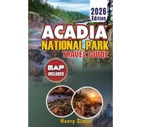 ACADIA NATIONAL PARK Travel Guide 2026: Ultimate Insider Tips, Maps, Itineraries & Cost-Saving Strategies for Mount Desert Island: Plan Your Perfect ... with Expert A (Modern Explorer Travel Series)