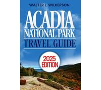 Acadia National Park Travel Guide: Your Complete Guide to Maine's Most Majestic Trails, Coastal Views, and Hidden Treasures