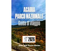 Acadia Parco nazionale Guida di viaggio: Esplora sentieri, fauna selvatica e tesori nascosti lungo la costa frastagliata del Maine
