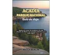 Acadia Parque Nacional Guía de viaje 2026: Explora la costa, los senderos y la vida silvestre de Maine con consejos prácticos para cada viajero