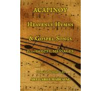 ACAPINOY Heavenly Hymns & Gospel Songs: Plus GOSPEL MESSAGES