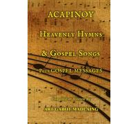 ACAPINOY Heavenly Hymns & Gospel Songs: Plus GOSPEL MESSAGES