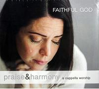Acappella - Fathful God: Praise and Harmony (A Cappella Worship)