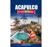 Acapulco Guide de voyage 2026: Explorez les meilleures plages du Mexique, sa vie nocturne animée, ses attractions culturelles et ses lieux d'aventure